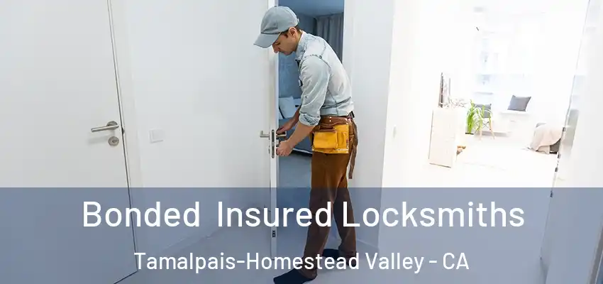 Bonded Insured Locksmiths Tamalpais-Homestead Valley - CA