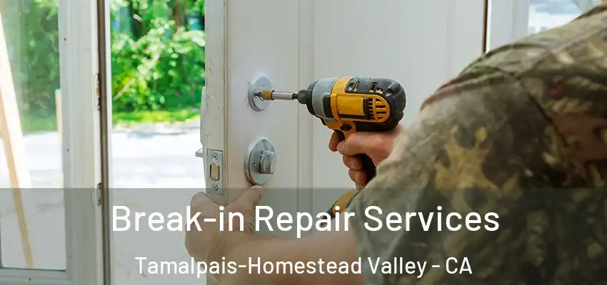 Break-in Repair Services Tamalpais-Homestead Valley - CA