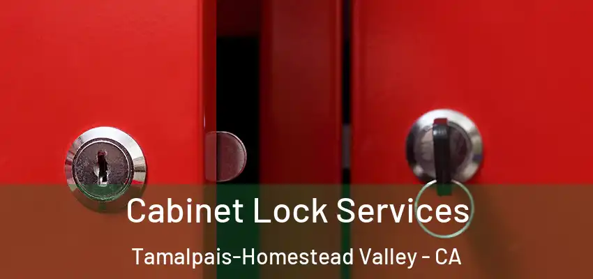 Cabinet Lock Services Tamalpais-Homestead Valley - CA