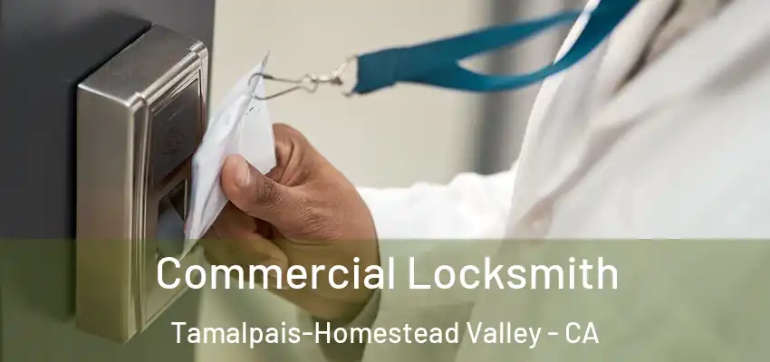  Commercial Locksmith Tamalpais-Homestead Valley - CA