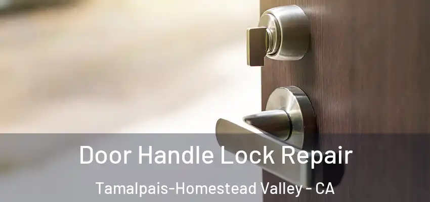  Door Handle Lock Repair Tamalpais-Homestead Valley - CA