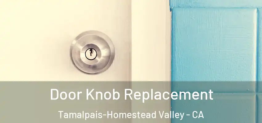 Door Knob Replacement Tamalpais-Homestead Valley - CA