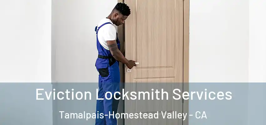 Eviction Locksmith Services Tamalpais-Homestead Valley - CA