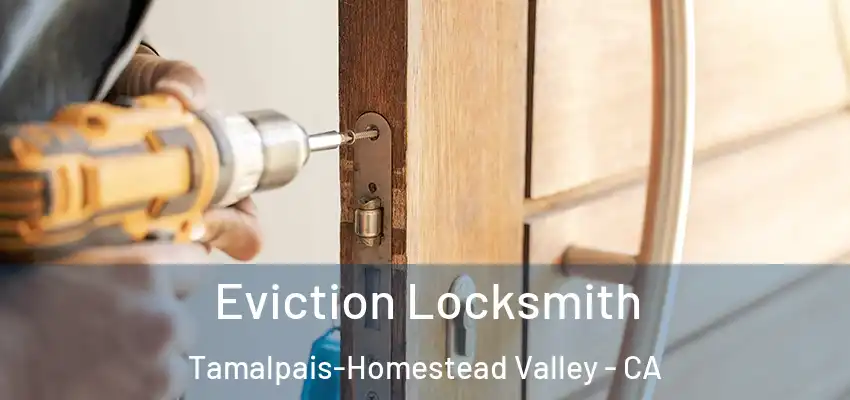  Eviction Locksmith Tamalpais-Homestead Valley - CA