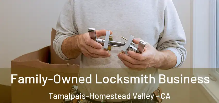 Family-Owned Locksmith Business Tamalpais-Homestead Valley - CA