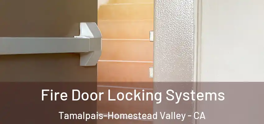 Fire Door Locking Systems Tamalpais-Homestead Valley - CA