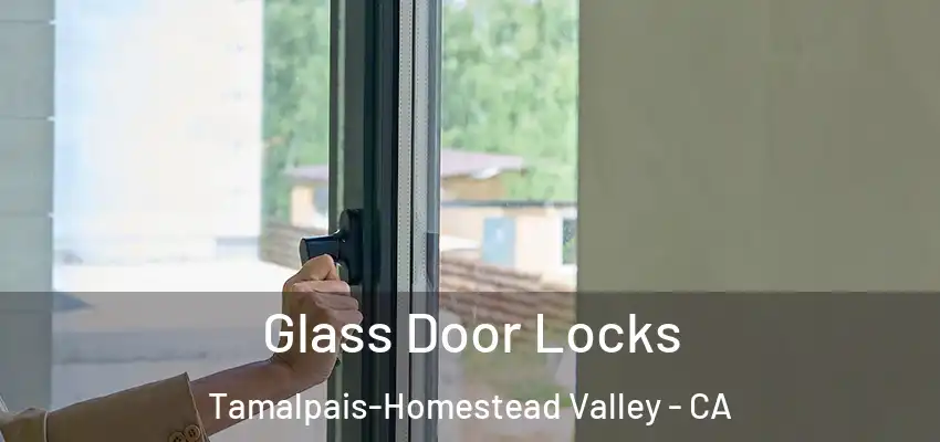 Glass Door Locks Tamalpais-Homestead Valley - CA