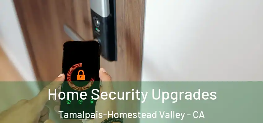 Home Security Upgrades Tamalpais-Homestead Valley - CA