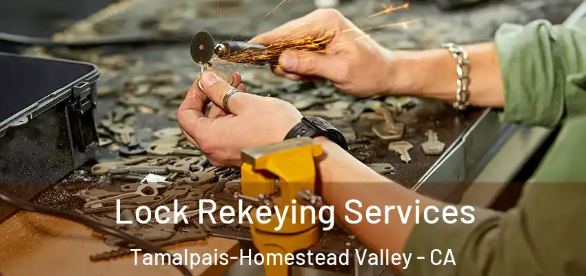  Lock Rekeying Services Tamalpais-Homestead Valley - CA