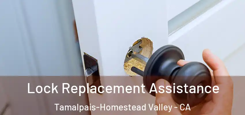 Lock Replacement Assistance Tamalpais-Homestead Valley - CA