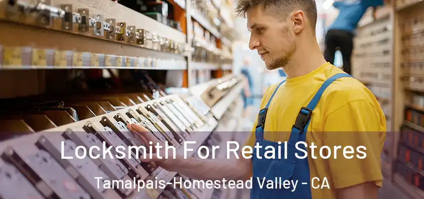 Locksmith For Retail Stores Tamalpais-Homestead Valley - CA
