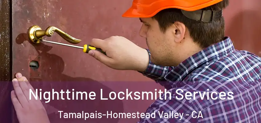 Nighttime Locksmith Services Tamalpais-Homestead Valley - CA