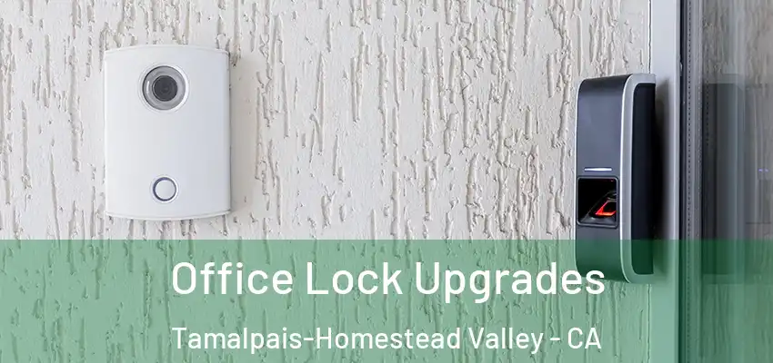  Office Lock Upgrades Tamalpais-Homestead Valley - CA