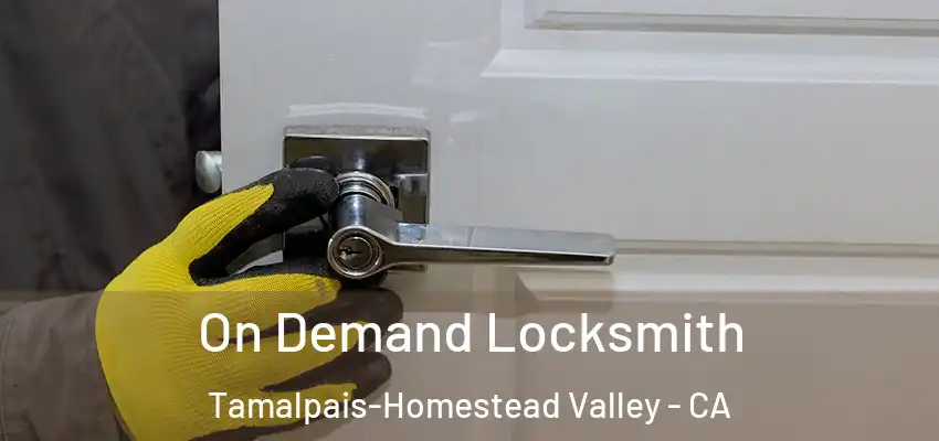  On Demand Locksmith Tamalpais-Homestead Valley - CA