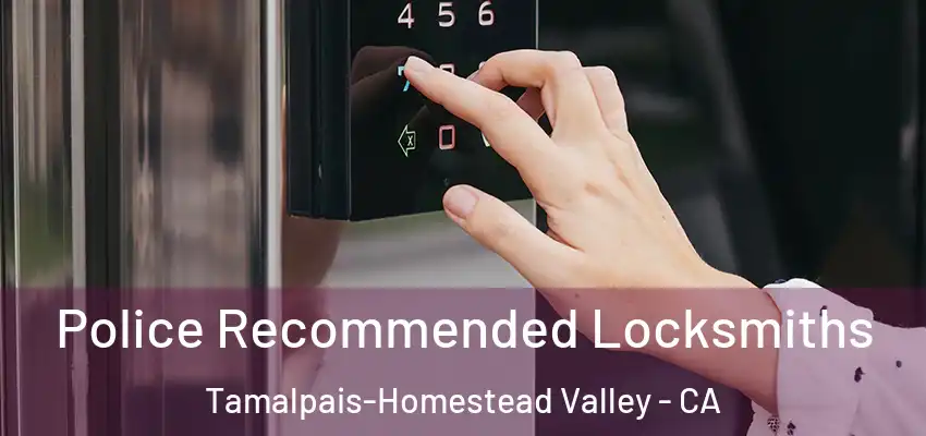  Police Recommended Locksmiths Tamalpais-Homestead Valley - CA
