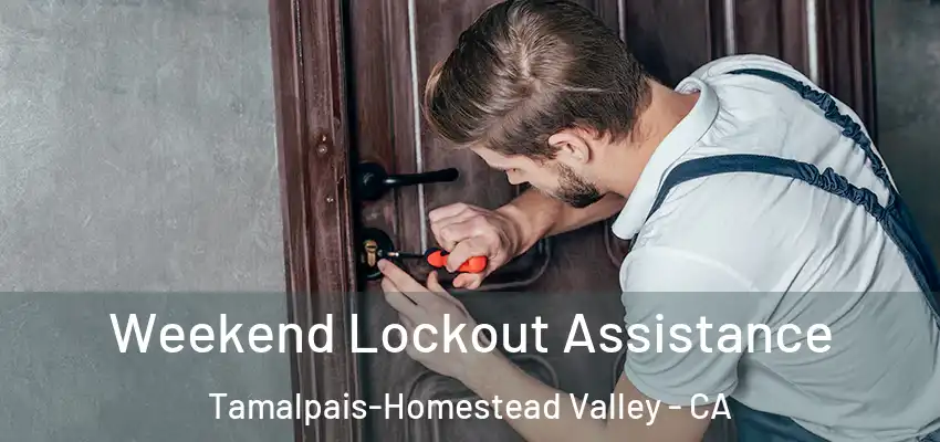 Weekend Lockout Assistance Tamalpais-Homestead Valley - CA